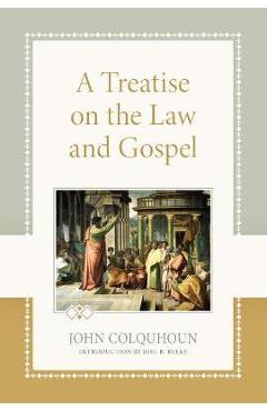 Poza produsului A Treatise on the Law and Gospel - John Colquhoun