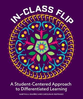 In-Class Flip: A Student-Centered Approach to Differentiated Learning - Martha Ramirez