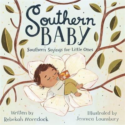 Southern Baby: Southern Sayings for Little Ones - Rebekah Moredock