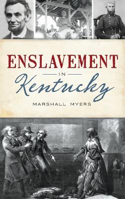 Enslavement in Kentucky - Marshall Myers