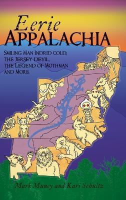 Eerie Appalachia: Smiling Man Indrid Cold, the Jersey Devil, the Legend of Mothman and More - Mark Muncy