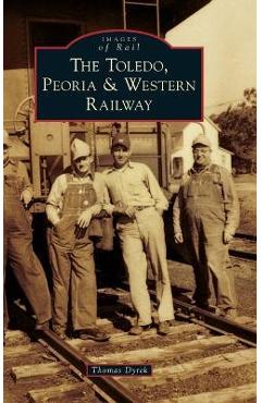 Coperta cărții 'Toledo, Peoria & Western Railway - Thomas Dyrek'