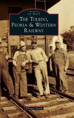 Toledo, Peoria & Western Railway - Thomas Dyrek