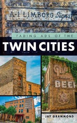 Fading Ads of the Twin Cities - Jay Grammond