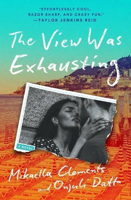 The View Was Exhausting - Mikaella Clements