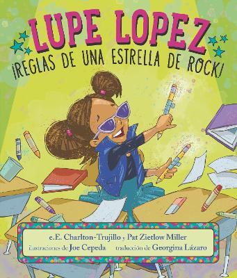 Lupe Lopez: Reglas de Una Estrella de Rock! - E. E. Charlton-trujillo