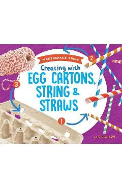 Coperta cărții 'Creating with Egg Cartons, String & Straws - Elsie Olson'