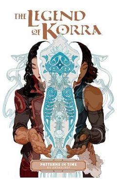 Coperta cărții 'The Legend of Korra: Patterns in Time - Michael Dante Dimartino'