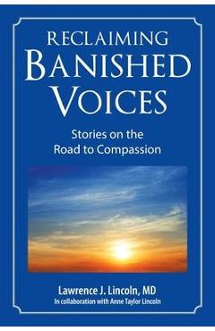 Poza produsului Reclaiming Banished Voices: Stories on the Road to Compassion - Lawrence J. Lincoln