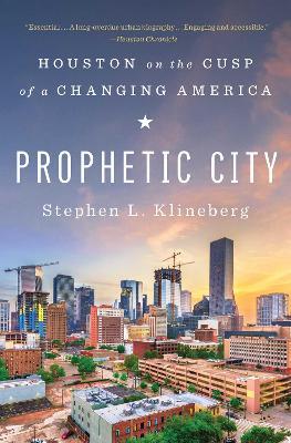 Prophetic City: Houston on the Cusp of a Changing America - Stephen L. Klineberg