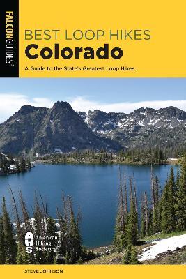 Best Loop Hikes Colorado: A Guide to the State's Greatest Loop Hikes - Steve Johnson