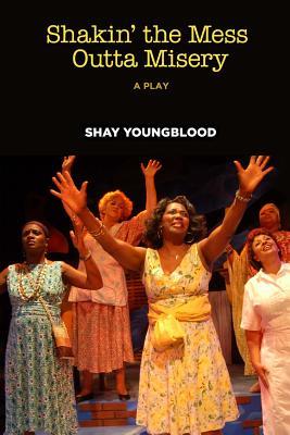 Shakin' the Mess Outta Misery - Shay Youngblood