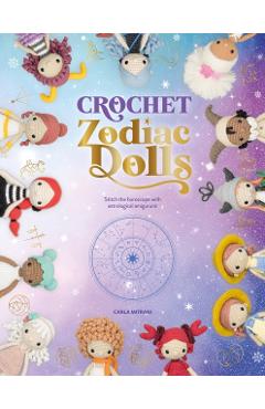 Crochet Zodiac Dolls: Stitch the Horoscope with Astrological Amigurumi - Carla Mitrani