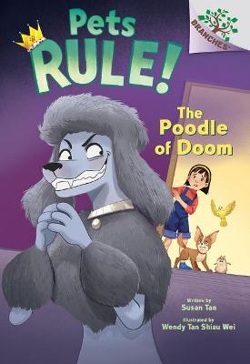 The Poodle of Doom: A Branches Book (Pets Rule #2) - Susan Tan