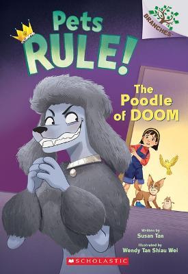 The Poodle of Doom: A Branches Book (Pets Rule #2) - Susan Tan