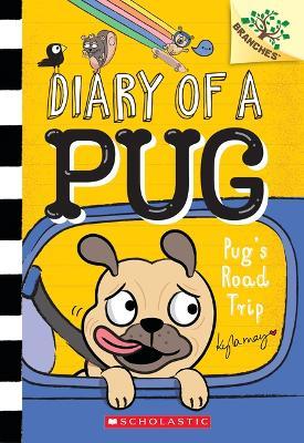 Pug's Road Trip: A Branches Book (Diary of a Pug #7) - Kyla May