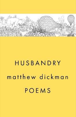 Husbandry: Poems - Matthew Dickman