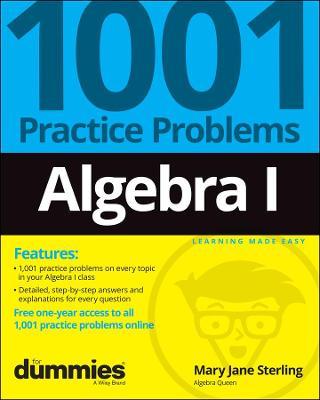 Algebra I: 1001 Practice Problems for Dummies (+ Free Online Practice) - Mary Jane Sterling