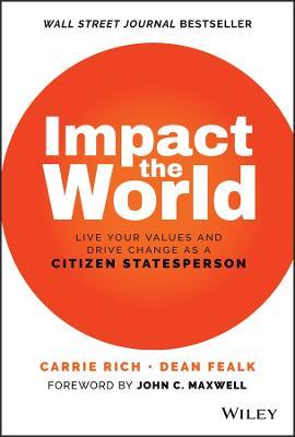 Impact the World: Live Your Values and Drive Change as a Citizen Statesperson - Carrie Rich