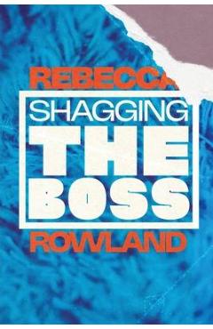 Coperta cărții 'Shagging the Boss - Rebecca Rowland'