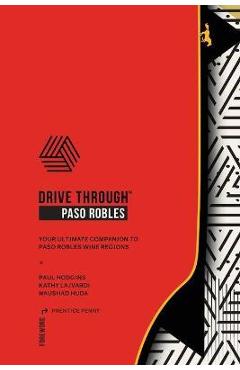 Coperta cărții 'Drive Through Paso Robles: Companion to Paso Robles Wine Regions - Paul Hodgins'