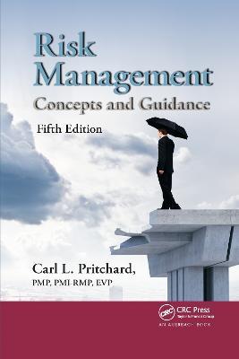 Risk Management: Concepts and Guidance, Fifth Edition - Carl L. Pritchard Pmp Pmi-rmp Evp