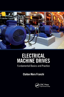 Electrical Machine Drives: Fundamental Basics and Practice - Claiton Moro Franchi