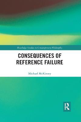 Consequences of Reference Failure - Michael Mckinsey