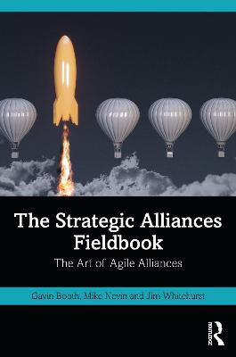 The Strategic Alliances Fieldbook: The Art of Agile Alliances - Gavin Booth