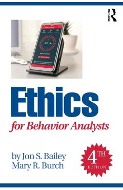 Ethics for Behavior Analysts - Jon S. Bailey