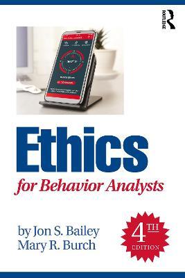 Ethics for Behavior Analysts - Jon S. Bailey
