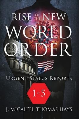 Rise of the New World Order Urgent Status Updates: 1-5 - J. Micha-el Thomas Hays