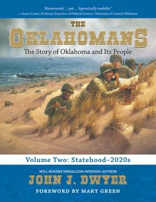 The Oklahomans, Vol.2: The Story of Oklahoma and Its People: Statehood-2020s - John J. Dwyer