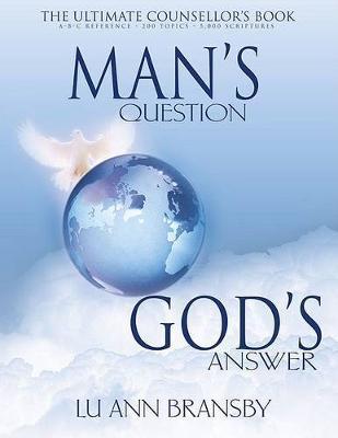 Man's Question, God's Answer: The Ultimate Counselor's Book - Lu Ann Bransby