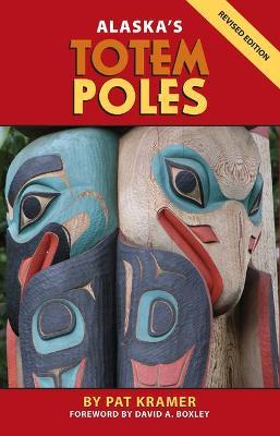 Alaska's Totem Poles - Pat Kramer