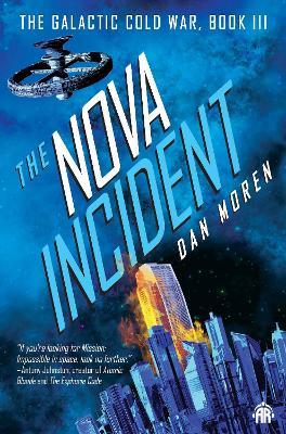The Nova Incident: The Galactic Cold War Book III - Dan Moren