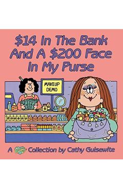 $14 In The Bank And A $200 Face In My Purse - Cathy Guisewite