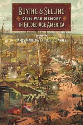 Buying and Selling Civil War Memory in Gilded Age America - James Marten