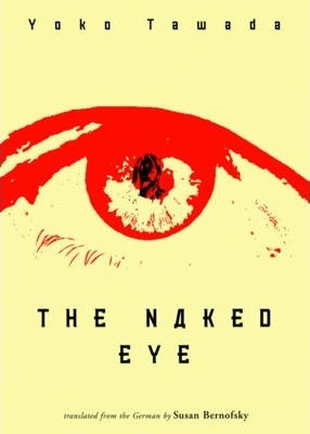 The Naked Eye - Yoko Tawada