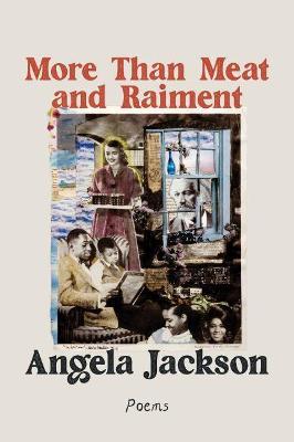 More Than Meat and Raiment: Poems - Angela Jackson