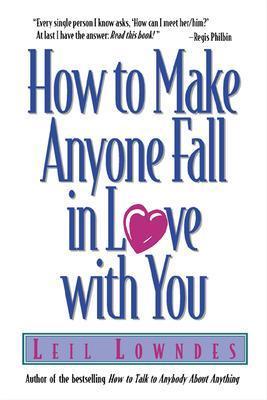 How to Make Anyone Fall in Love with You - Leil Lowndes
