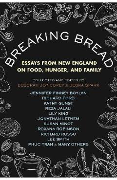 Poza produsului Breaking Bread: Essays from New England on Food, Hunger, and Family - Debra Spark