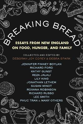 Breaking Bread: Essays from New England on Food, Hunger, and Family - Debra Spark