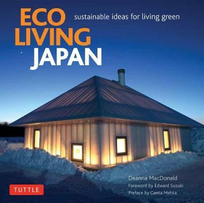 Eco Living Japan: Sustainable Ideas for Living Green - Deanna Macdonald