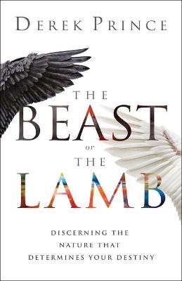 Beast or the Lamb - Derek Prince