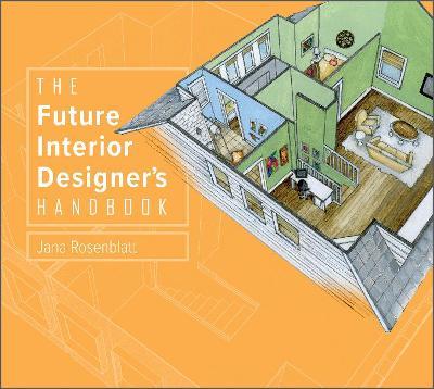 The Future Interior Designer's Handbook - Jana Rosenblatt