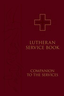 Lutheran Service Book: Companion to the Services - Concordia Publishing House