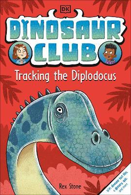 Dinosaur Club: Tracking the Diplodocus - Rex Stone