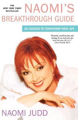 Naomi's Breakthrough Guide: 20 Choices to Transform Your Life - Naomi Judd