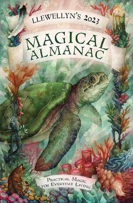 Llewellyn's 2023 Magical Almanac: Practical Magic for Everyday Living - Llewellyn